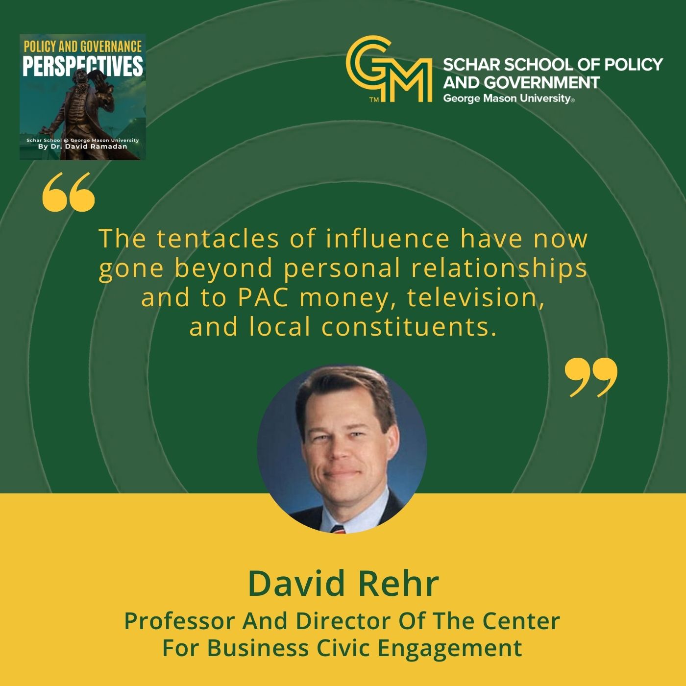 An interlocking green and gold G and M appears at the top followed by the quote "The tentacles of influence have now gone beyond personal relationships and to PAC money, television, and local constituents." Below the quote is a photo of a man in a black blazer, white collared shirt and tie. Below the man is the text "David Rehr, Professor and Director of the Center for Business Civic Engagement."